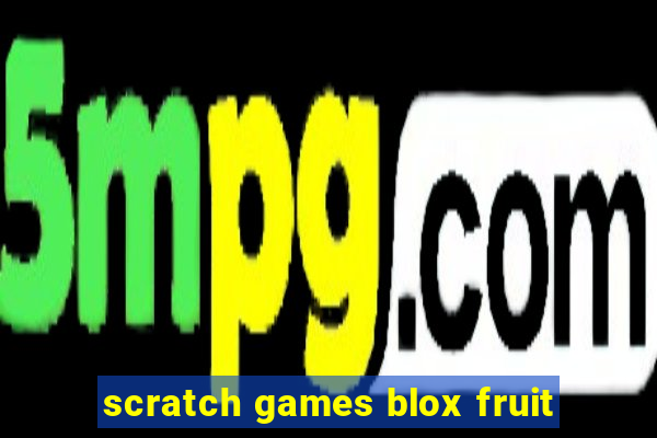 scratch games blox fruit